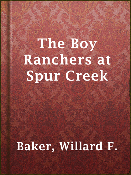 Title details for The Boy Ranchers at Spur Creek by Willard F. Baker - Available